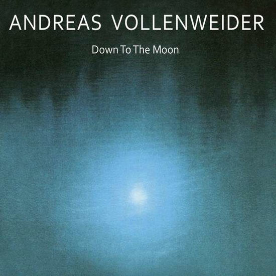 VOLLENWEIDER,ANDREAS - DOWN TO THE MOON