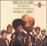 DORSEY,THOMAS A - PRECIOUS LORD: GREAT GOSPEL SONGS OF THOMAS A DORSEY