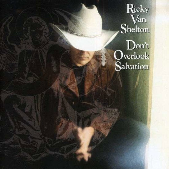 VAN SHELTON,RICKY - DON'T OVERLOOK SALVATION