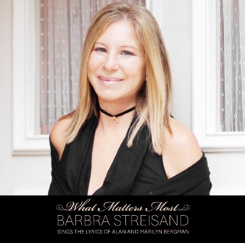 STREISAND,BARBRA - WHAT MATTERS MOST: LYRICS OF ALAN & MARILYN BERGMAN