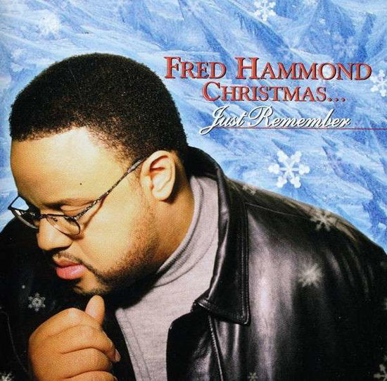 HAMMOND FRED - FRED HAMMOND CHRISTMAS... JUST REMEMBER