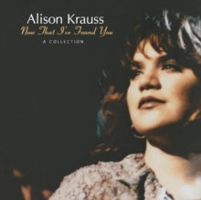 Krauss,alison - Now That I've Found You: A Collection