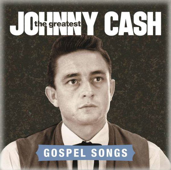 CASH,JOHNNY - GREATEST: GOSPEL SONGS