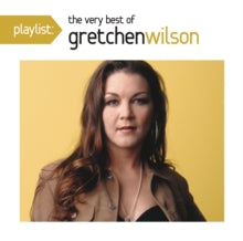 Wilson,gretchen - Playlist: Very Best Of Gretchen Wilson