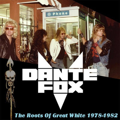 DANTE FOX - ROOTS OF GREAT WHITE
