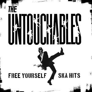 UNTOUCHABLES - FREE YOURSELF - SKA HITS