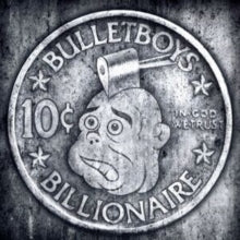 Bullet Boys - 10 Cent Billionaire (limited Edition/Silver Vinyl)