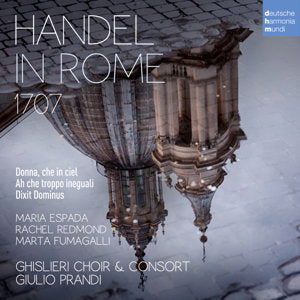 GIULIO PRANDI,GHISLIERI CHOIR & CONSORT - HANDEL IN ROME 1707