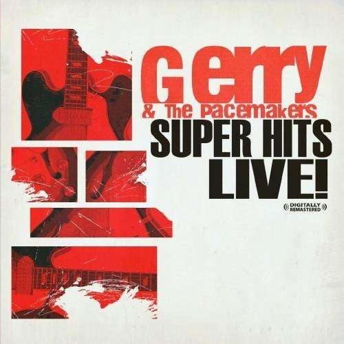 GERRY & THE PACEMAKERS - SUPER HITS LIVE