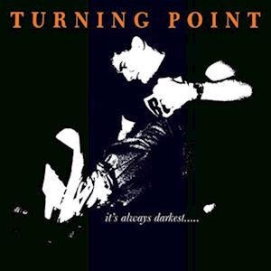 TURNING POINT - IT'S ALWAYS DARKEST