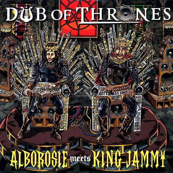Alborosie, King Jammy - Dub Of Thrones: Alborosie Meets King Jammy