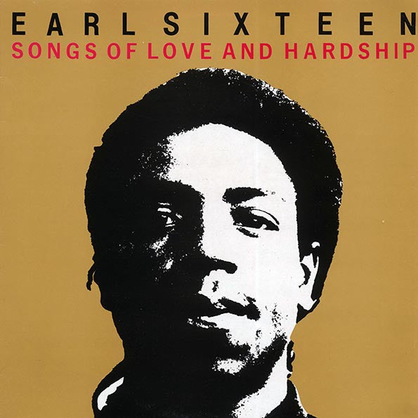 Earl Sixteen - Songs Of Love And Hardship