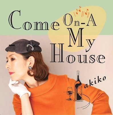 AKIKO - COME ON-A MY HOUSE