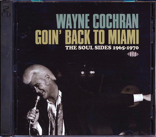 Wayne Cochran - Goin' Back To Miami: The Soul Sides 1965-1970 (38 tracks) (2xCD)