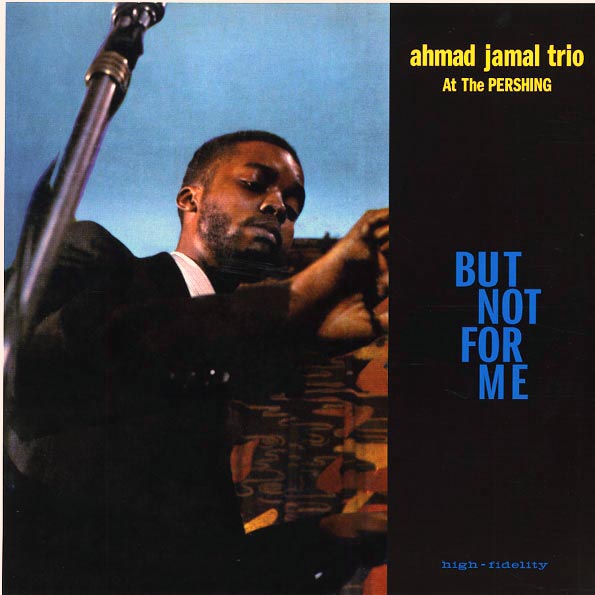 Ahmad Jamal Trio - But Not For Me (Ahmad Jamal Trio At The Pershing) (ltd. ed.) (180g)