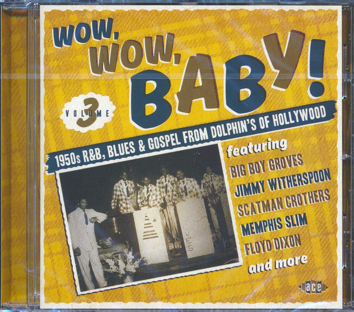 Various - Wow, Wow, Baby! 1950's R&B, Blues & Gospel From Dolphin's Of Hollywood Volume 3