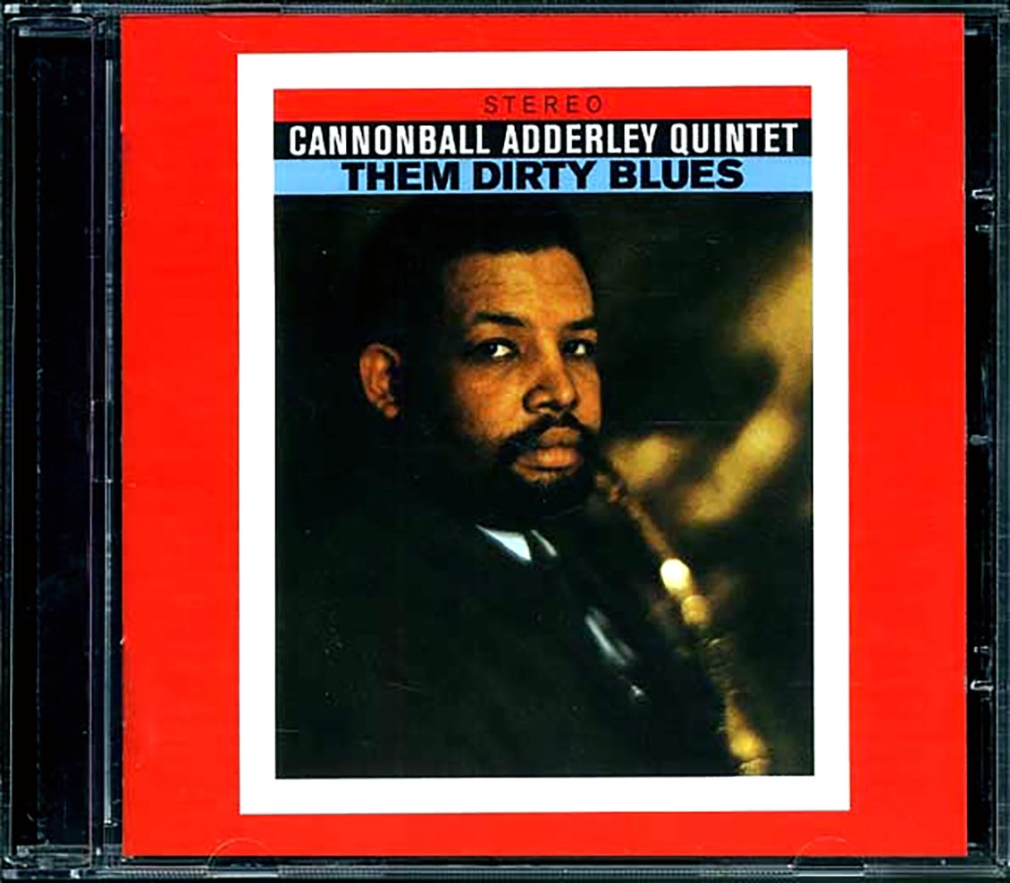 Cannonball Adderley Quintet - Them Dirty Blues