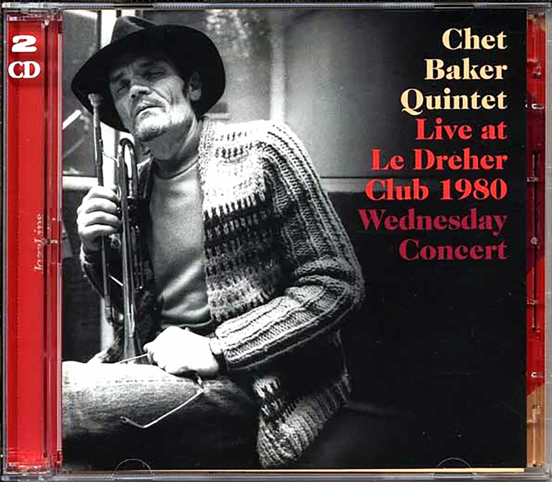 Chet Baker Quintet - Live At Le Dreher Club 1980: Wednesday Concert (2xCD)