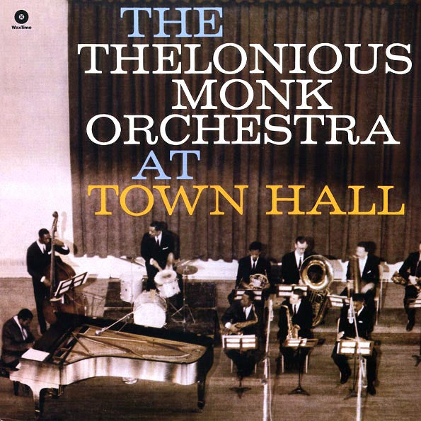 The Thelonious Monk Orchestra - The Thelonious Monk Orchestra At Town Hall (180g)