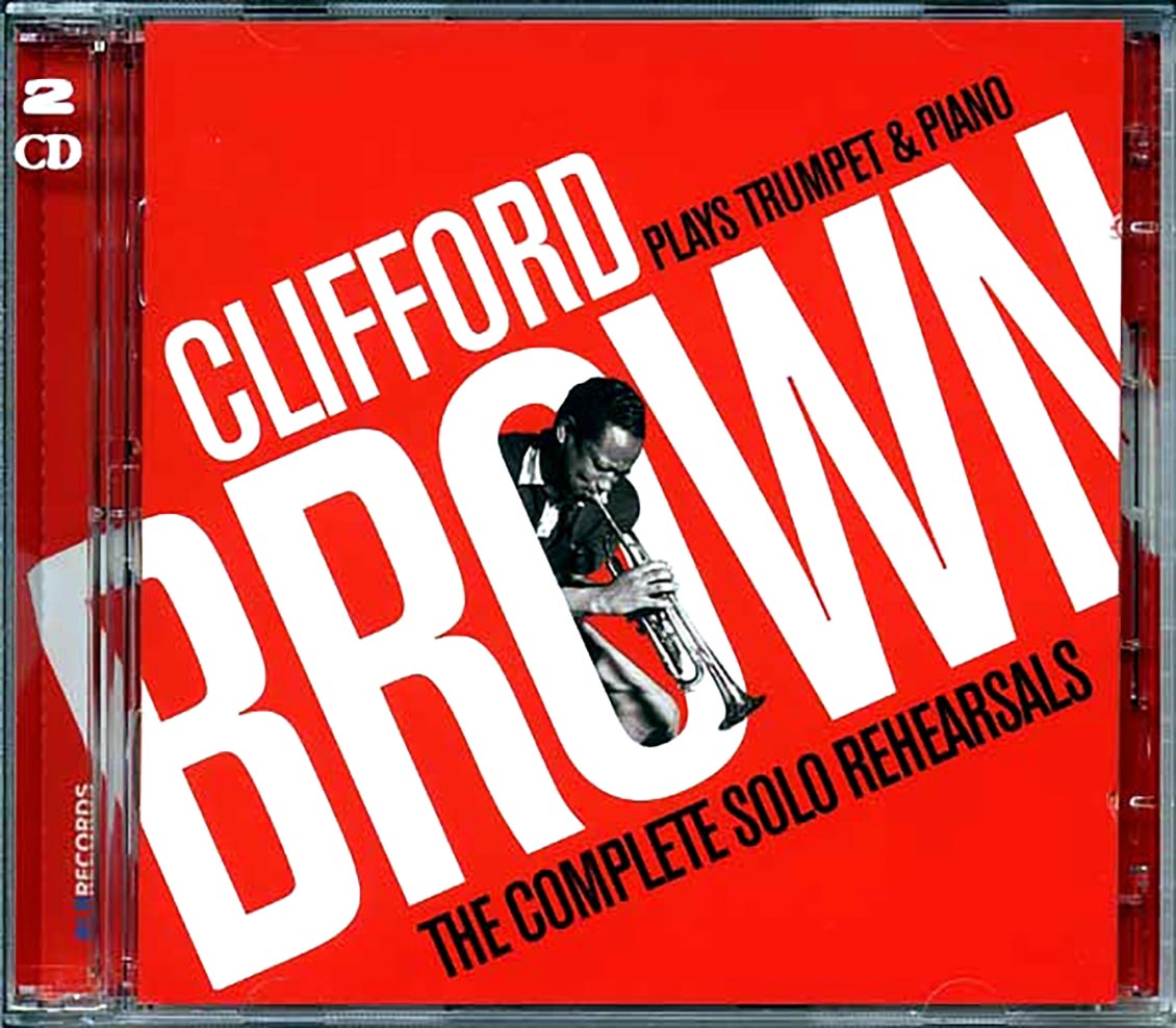 Clifford Brown - Plays Trumpet & Piano: The Complete Solo Rehearsals (2xCD)