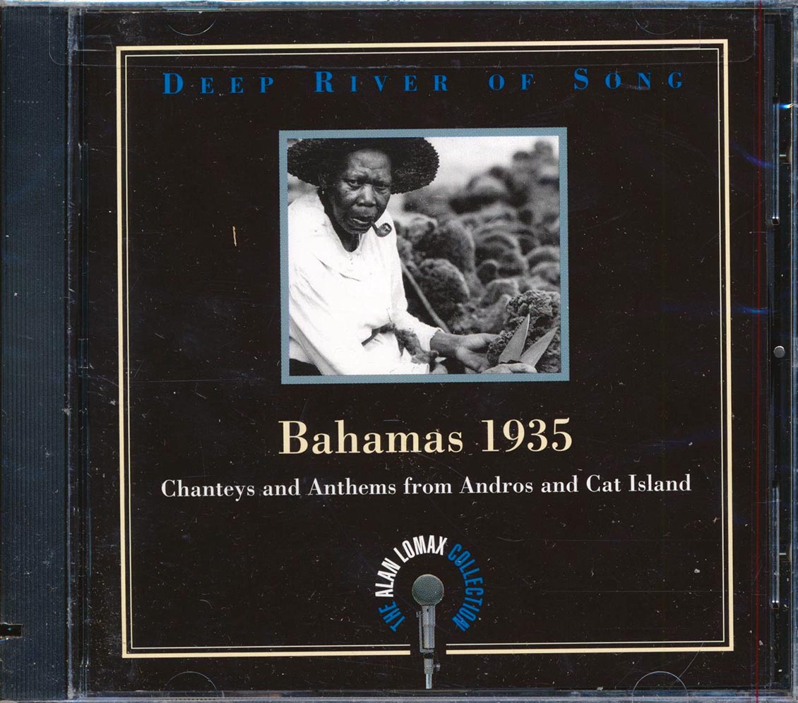 Alan Lomax - Deep River Of Songs Bahamas 1935: Chanteys And Anthems From Andros And Cat Island