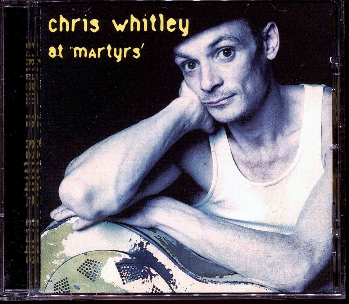 Chris Whitley - Chris Whitley At Martyrs'