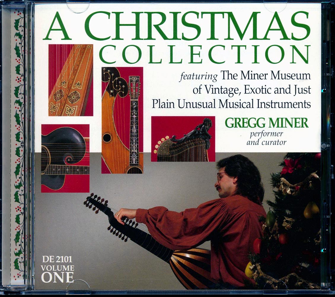Gregg Miner - A Christmas Collection Volume 1: Featuring The Miner Museum Of Vintage, Exotic And Just Plain Unusual Musical Instruments