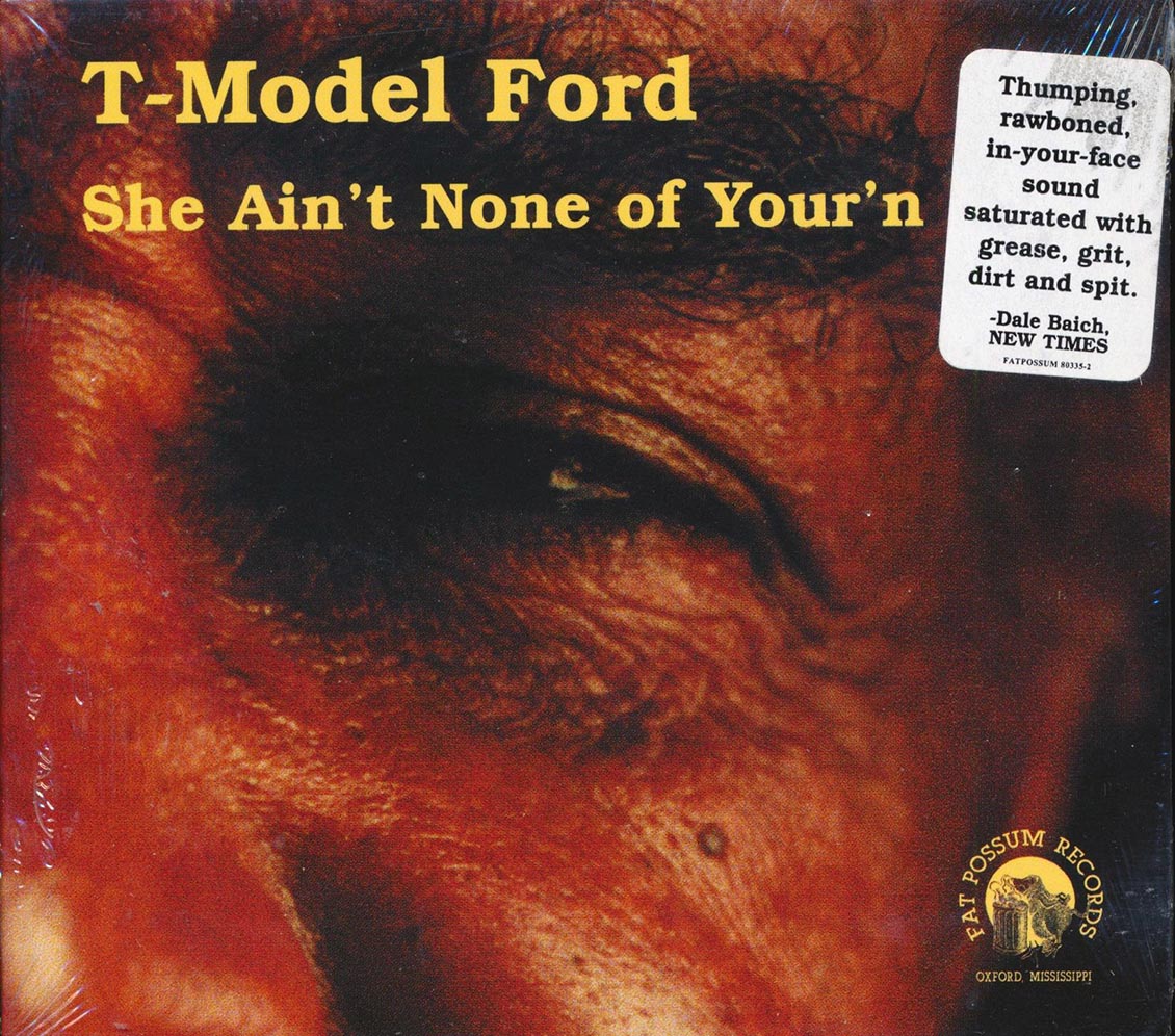 T-Model Ford - She Ain't None Of Your'n
