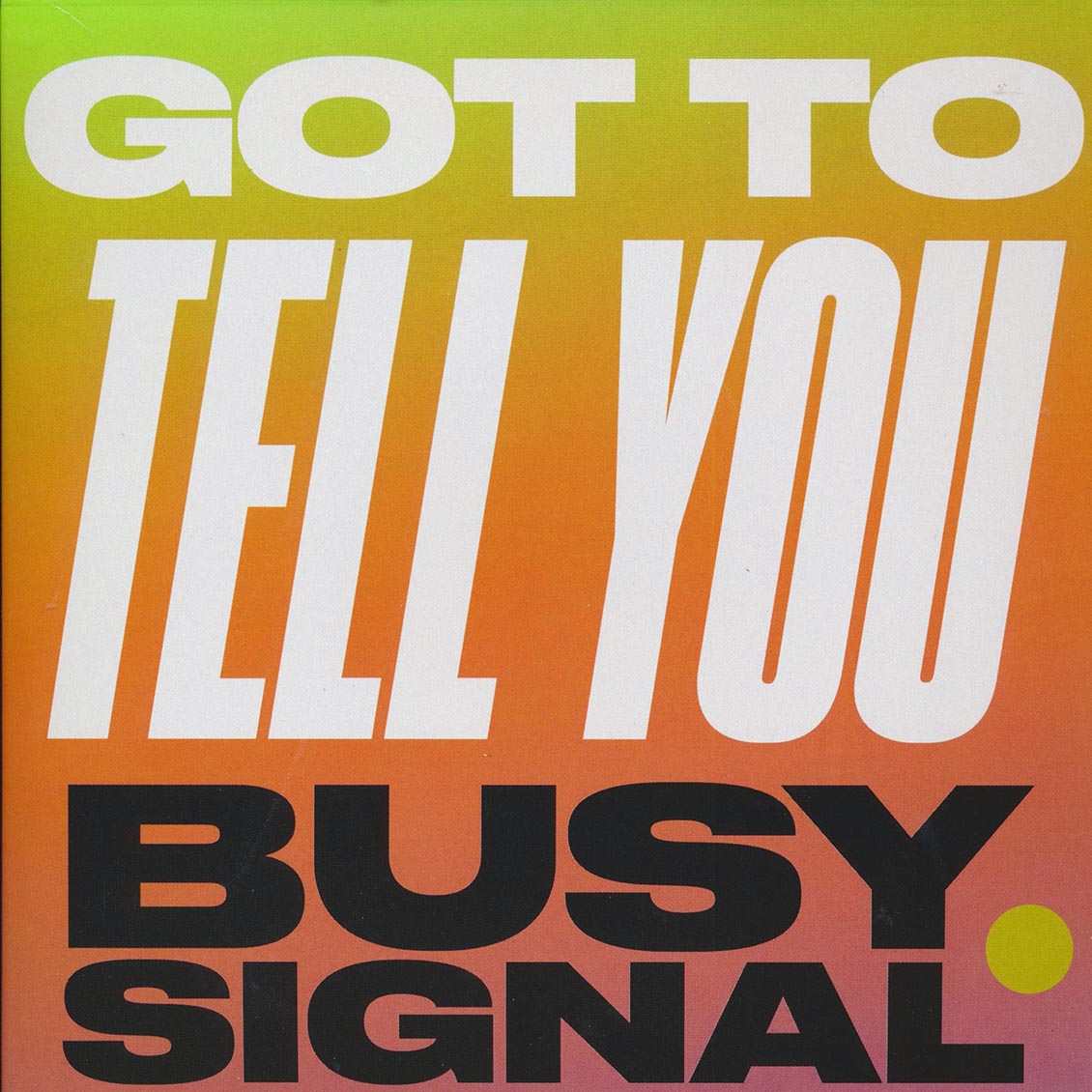 Busy Signal - Got To Tell You / Busy Signal - Stay So