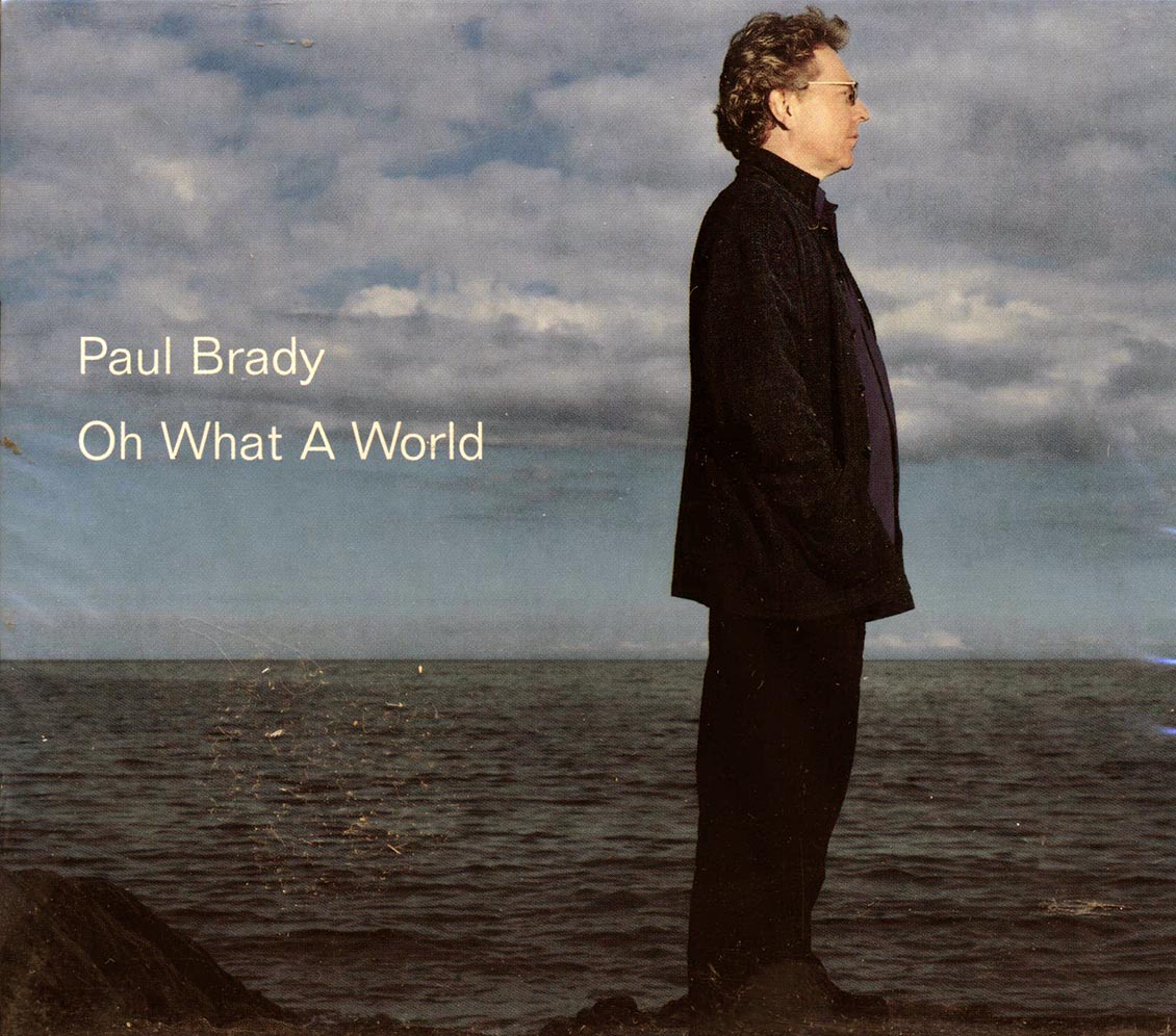 Paul Brady - Oh What A World
