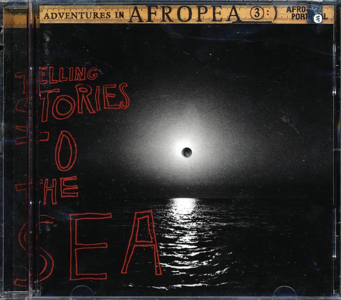 Bonga Kuenda, Vum Vum, Cesaria Evora, Etc. - Adventures In Afropea 3: Telling Stories To The Sea (marked/ltd stock)
