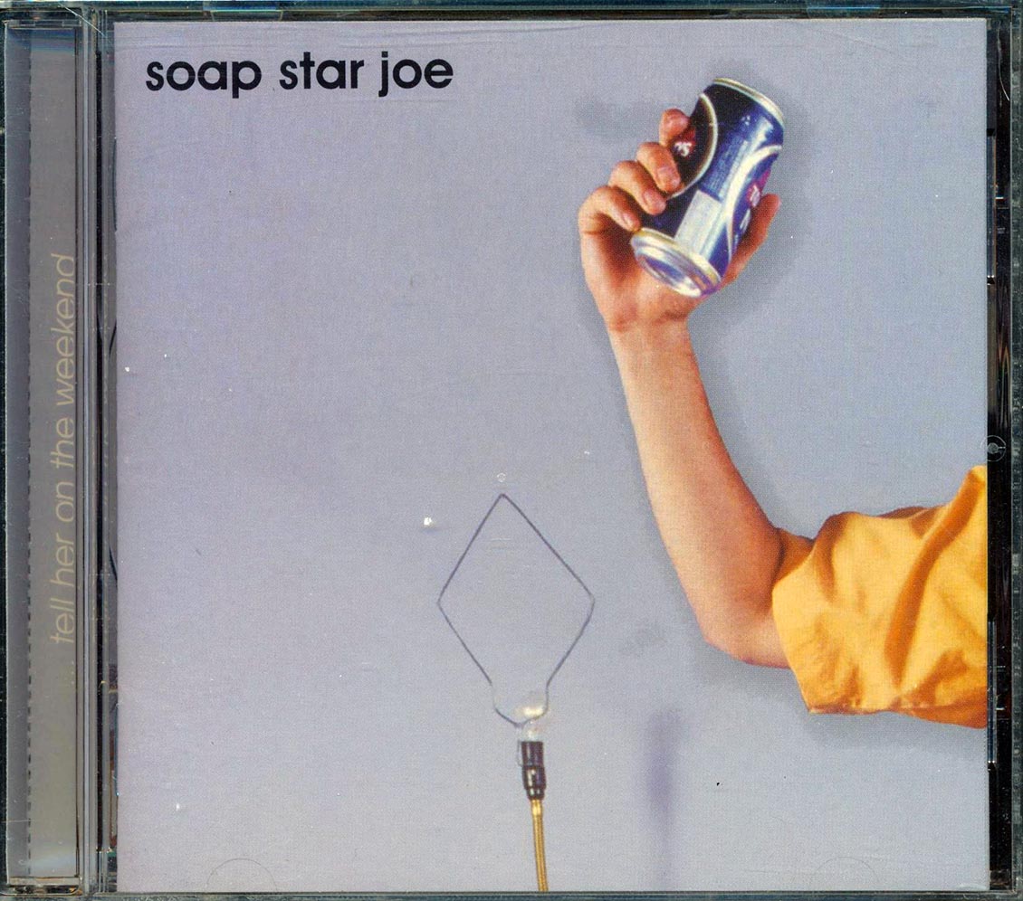 Soap Star Joe - Tell Her On The Weekend