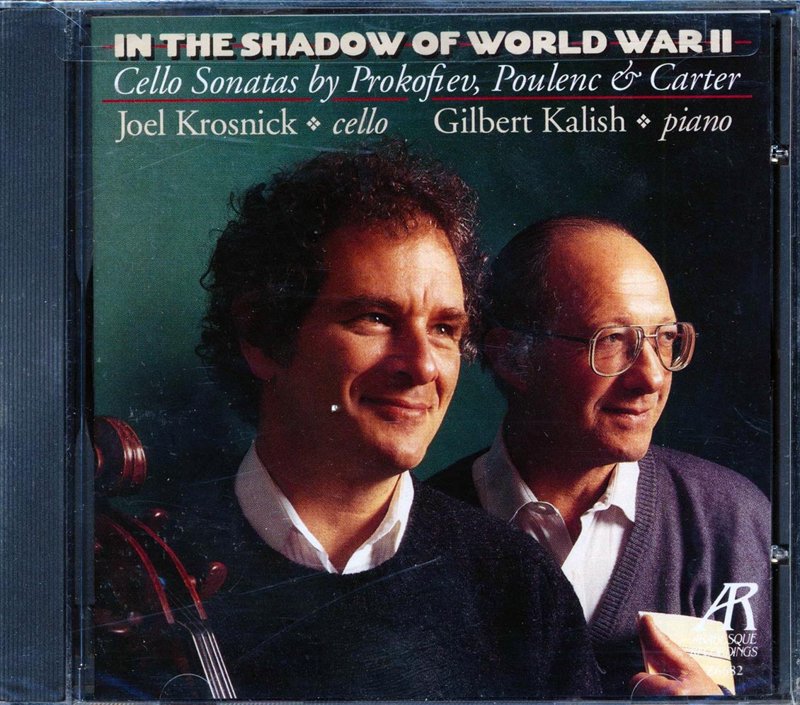 Joel Krosnick, Gilbert Kalish - In The Shadow Of World War 2: Cello Sonatas By Prokofiev, Poulenc And Carter