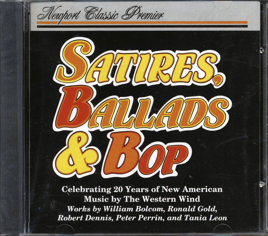 William Bolcom, Ronald Gold, Robert Dennis, Peter Perrin, Tania Leon, The Western Wind Vocal Ensemble - Satires, Ballads & Bop