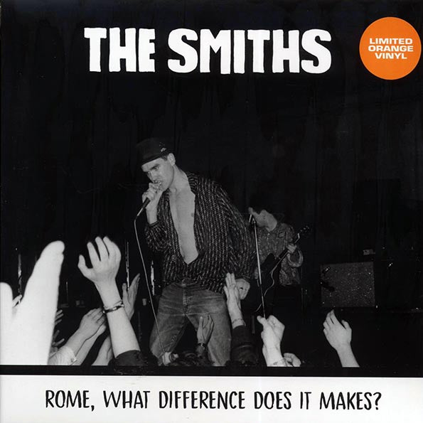 The Smiths - Rome, What Difference Does It Make? Live At Tendastrisce Theatre, Rome, May 14th 1985 (orange vinyl)