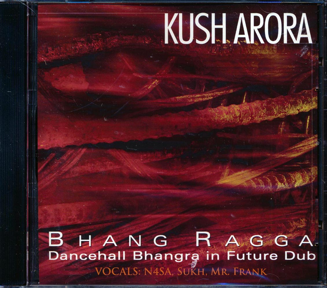 Kush Arora - Bhang Ragga: Dancehall, Bhangra, In Future Dub