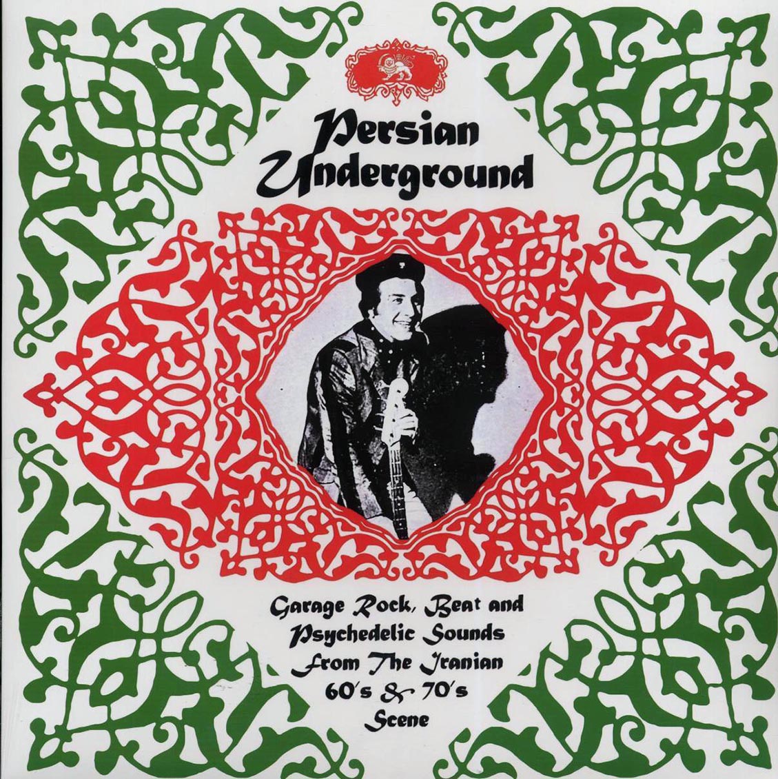 Saeed, Zangoleah, Kambiz, Tigers, Big Boys, Etc. - Persian Underground: Garage Rock, Beat And Psychedelic Sounds From The Iranian 60's & 70's Scene