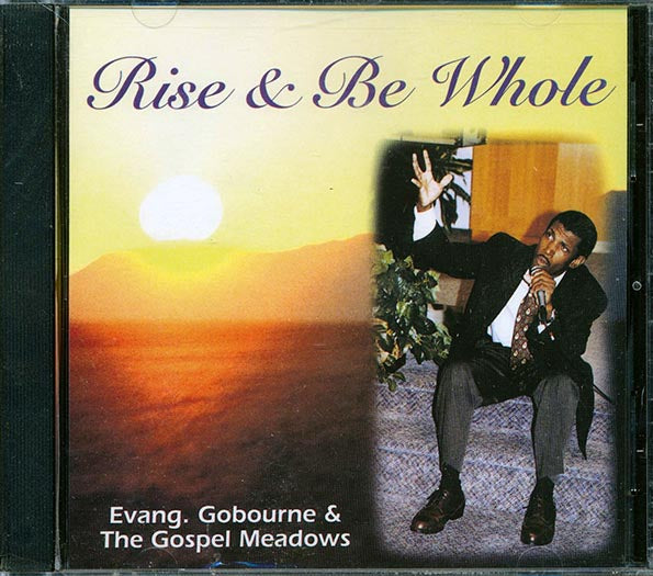 Evang. Gobourne & The Gospel Meadows - Rise & Be Whole