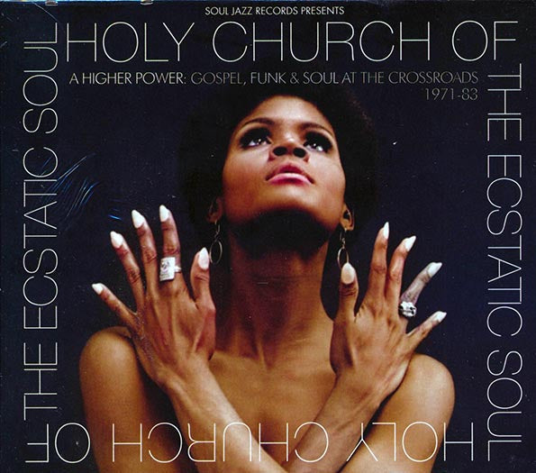 Various - Holy Church Of The Ecstatic Soul: A Higher Power Gospel, Funk & Soul At The Crossroads 1971-83