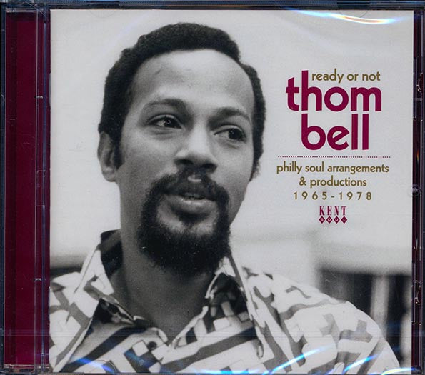 Thom Bell - Ready Or Not: Philly Soul Arrangements & Productions 1965-1978