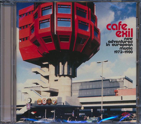 Various - Cafe Exil: New Adventures In European Music 1972-1980