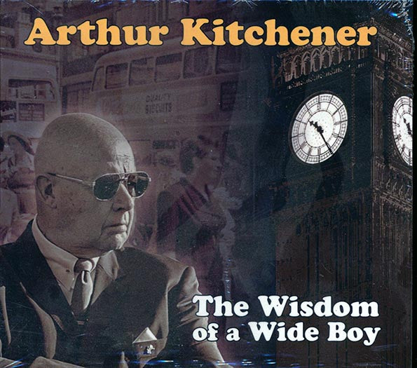 Arthur Kitchener - The Wisdom Of A Wide Boy