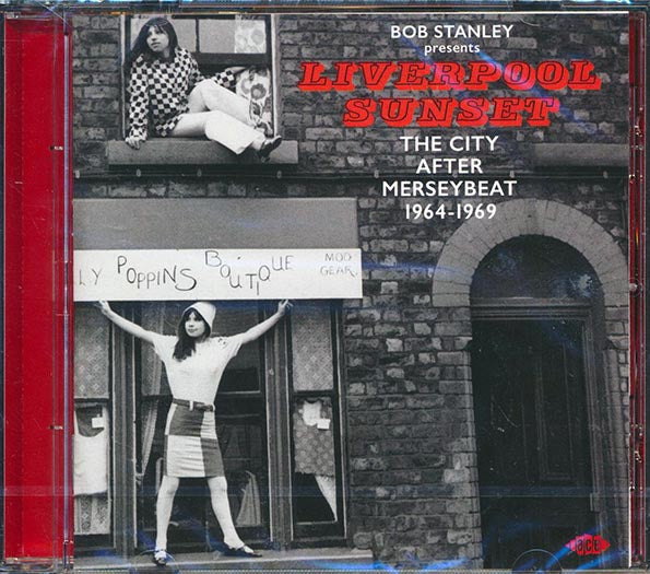 Bob Stanley - Liverpool Sunset: The City After Merseybeat 1964-1969