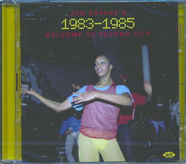 Jon Savage - Jon Savage's 1983-1985: Welcome To Techno City