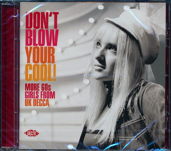 Various - Don't Blow Your Cool! More 60s Girls From UK Decca