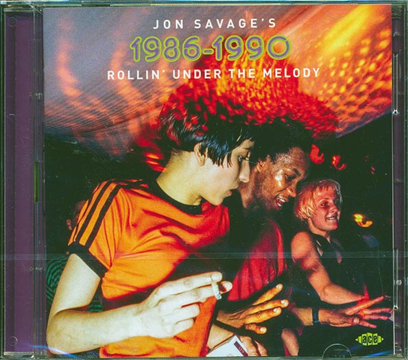 Jon Savage - Jon Savage's 1986-1990: Rollin' Under The Melody
