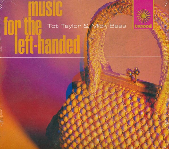 Tot Taylor, Mick Bass - Music For The Left-Handed