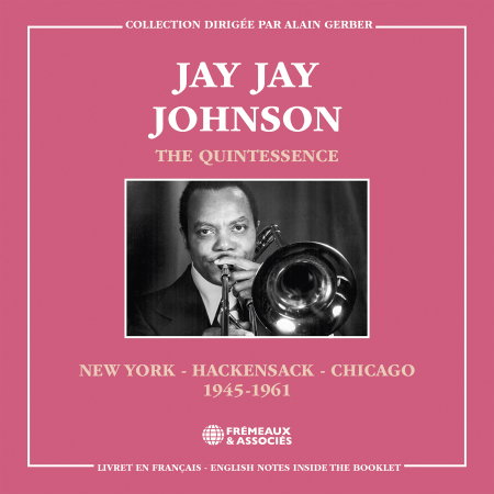 JOHNSON,JAY JAY - QUINTESSENCE, NEW YORK - HACKENSACK - CHICAGO 1945-1961