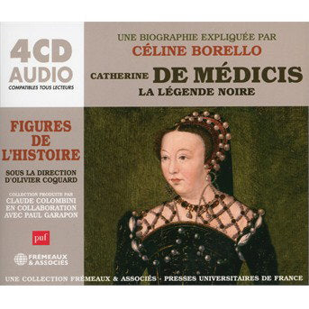 DE MEDICIS,CATHERINE; LA LEGENDE NOIRE - UN COURS PARTICULIER DE CELINE BORELLO