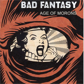 BAD FANTASY - AGE OF MORONS